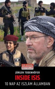 Jürgen Todenhöfer - Inside ISIS [antikvár]