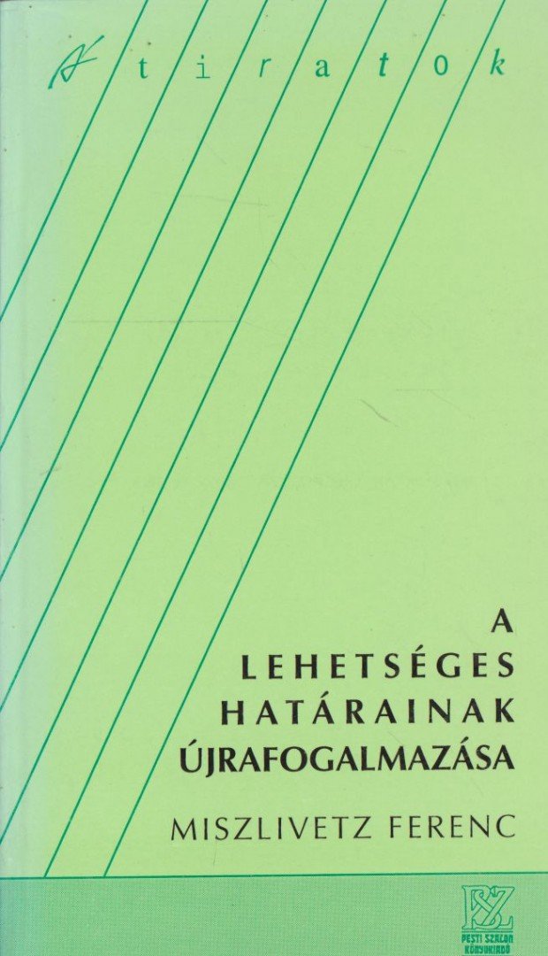 Miszlivetz Ferenc - A lehetséges határainak újrafogalmazása [antikvár]
