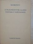 Balogh Endre - Kézikönyv a világnézetünk alapjai tantárgy tanításához [antikvár]