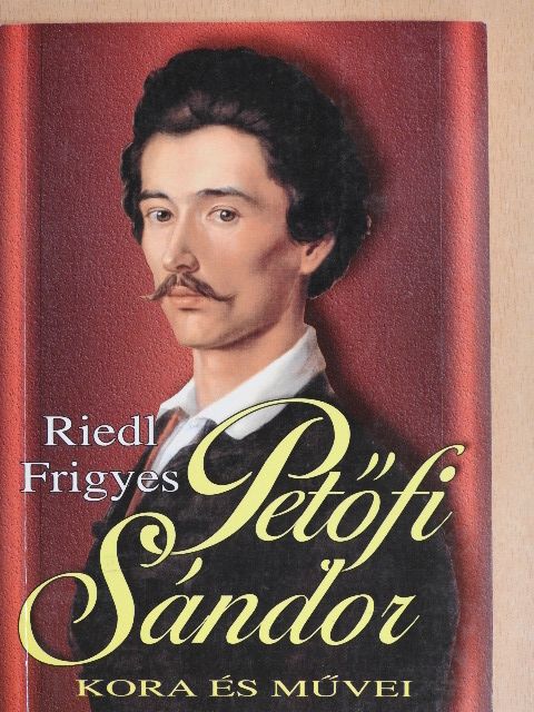 Riedl Frigyes - Petőfi Sándor kora és művei [antikvár]
