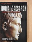Lévai Anita - Római caesarok titokzatos élete [antikvár]