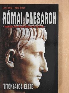 Lévai Anita - Római caesarok titokzatos élete [antikvár]