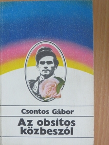 Csontos Gábor - Az obsitos közbeszól [antikvár]