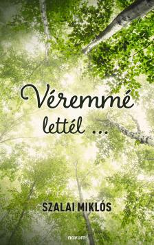 SZALAI MIKLÓS - Véremmé lettél... [eKönyv: epub, mobi]