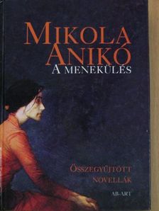 Mikola Anikó - A menekülés [antikvár]