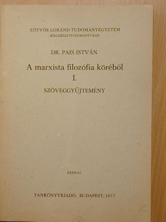 Dr. Pais István - A marxista filozófia köréből I. [antikvár]