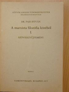Dr. Pais István - A marxista filozófia köréből I. [antikvár]