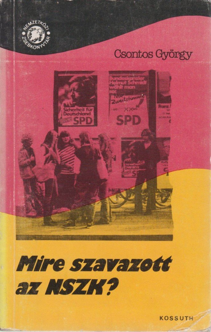 Csontos György - Mire szavazott az NSZK? [antikvár]