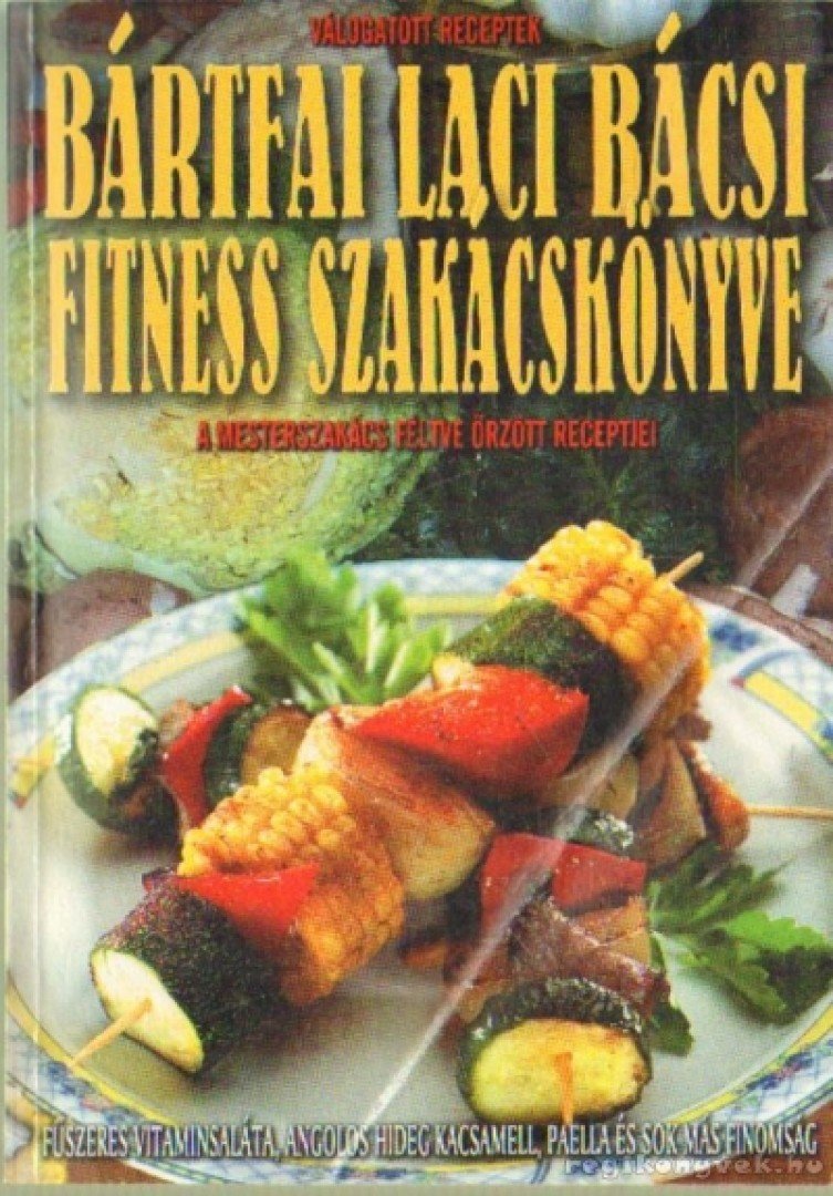 BÁRTFAI LACI BÁCSI - Bártfai Laci Bácsi fitness szakácskönyve [antikvár]