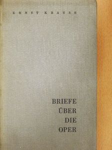 Ernst Krause - Briefe über die Oper [antikvár]