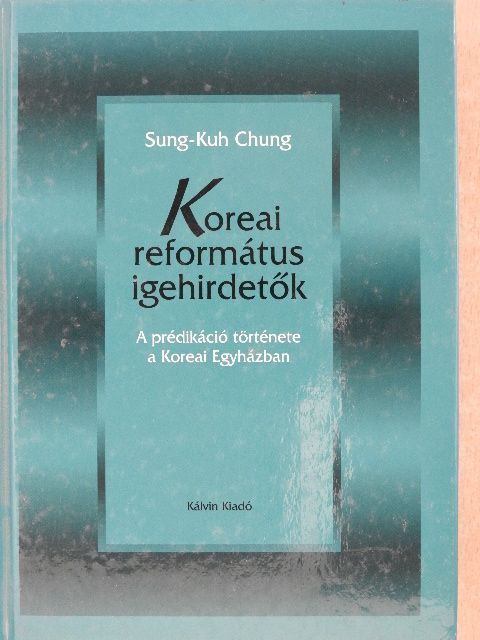 Sung-Kuh Chung - Koreai református igehirdetők [antikvár]