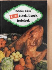 Matolcsy Ildikó - Újabb étkek, tippek, fortélyok [antikvár]