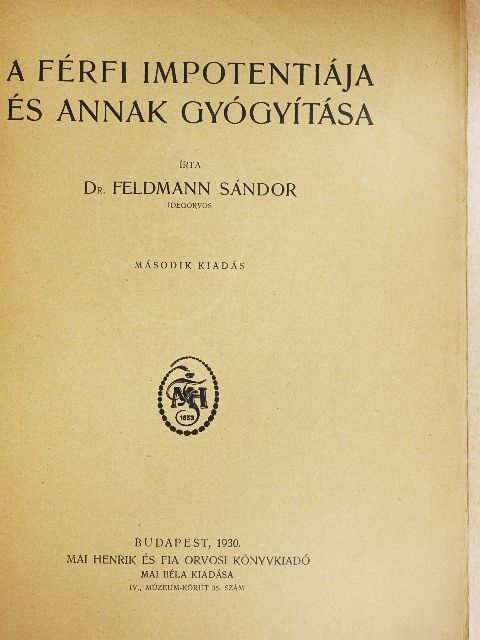 Dr. Feldmann Sándor - A férfi impotentiája és annak gyógyitása [antikvár]