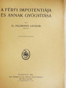 Dr. Feldmann Sándor - A férfi impotentiája és annak gyógyitása [antikvár]