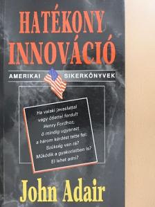 John Adair - Hatékony innováció [antikvár]