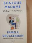 Pamela Druckerman - Bonjour Madame - Kortalan nők kézikönyve [antikvár]