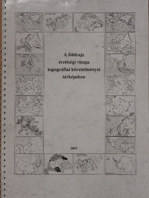 Szűcs Mihály - A földrajz érettségi vizsga topográfiai követelményei térképeken [antikvár]