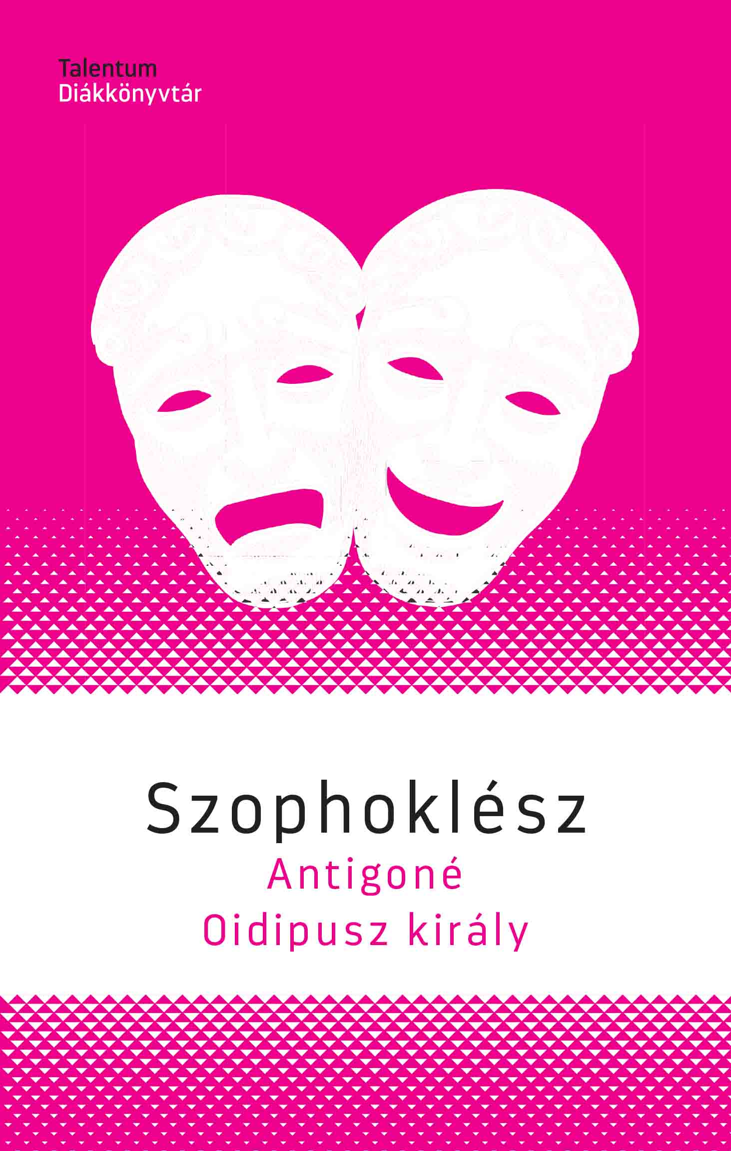 SZOPHOKLÉSZ - Antigoné / Oidipusz király