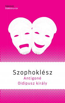 SZOPHOKLÉSZ - Antigoné / Oidipusz király