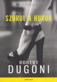 Robert Dugoni - Szorul a hurok [antikvár]