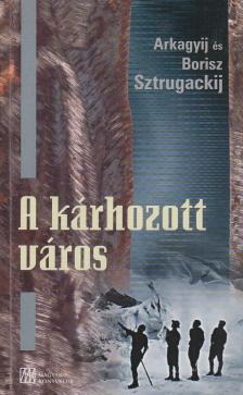 Sztrugackij, Arkagyij, Sztrugackij, Borisz - A kárhozott város [antikvár]
