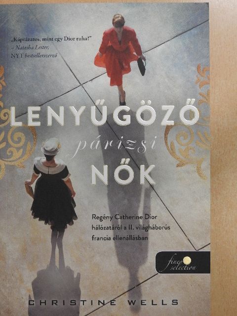 Christine Wells - Lenyűgöző párizsi nők [antikvár]