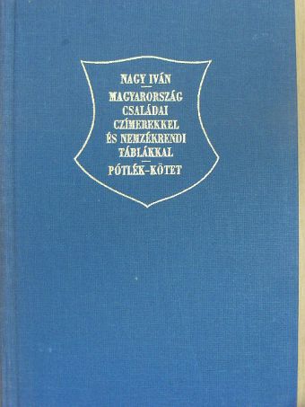 Nagy Iván - Magyarország családai czimerekkel és nemzékrendi táblákkal VIII. (töredék) [antikvár]