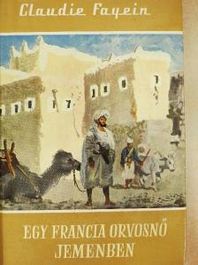 Claudie Fayein - Egy francia orvosnő Jemenben [antikvár]