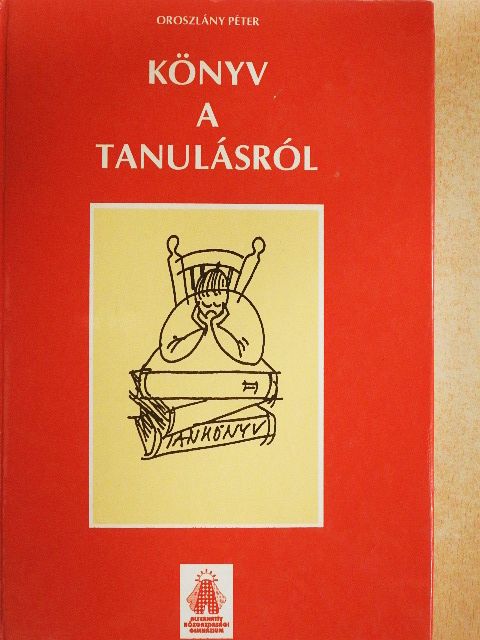 Oroszlány Péter - Könyv a tanulásról [antikvár]