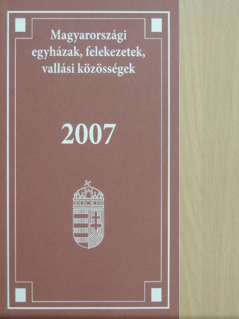 Magyarországi egyházak, felekezetek, vallási közösségek 2007 [antikvár]