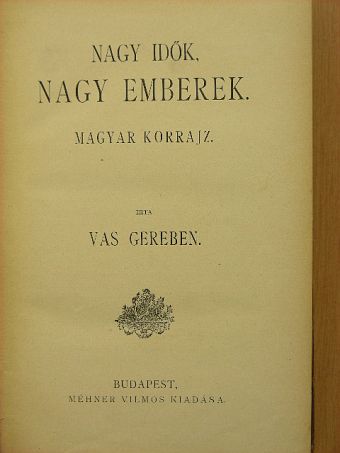 Vas Gereben - Nagy idők, nagy emberek [antikvár]