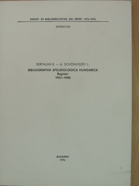 Bertalan Károly - Bibliographia Spelaeologica Hungarica - Register 1931-1945 [antikvár]