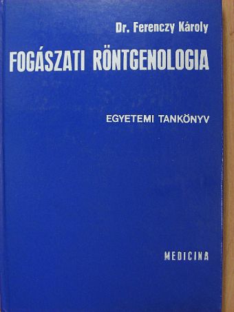 Dr. Ferenczy Károly - Fogászati röntgenologia [antikvár]