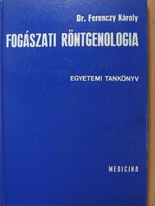 Dr. Ferenczy Károly - Fogászati röntgenologia [antikvár]
