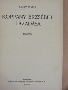 Csiky Mária - Koppány Erzsébet lázadása [antikvár]