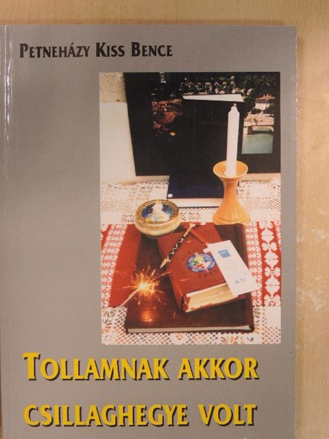 Petneházy Kiss Bence - Tollamnak akkor csillaghegye volt [antikvár]