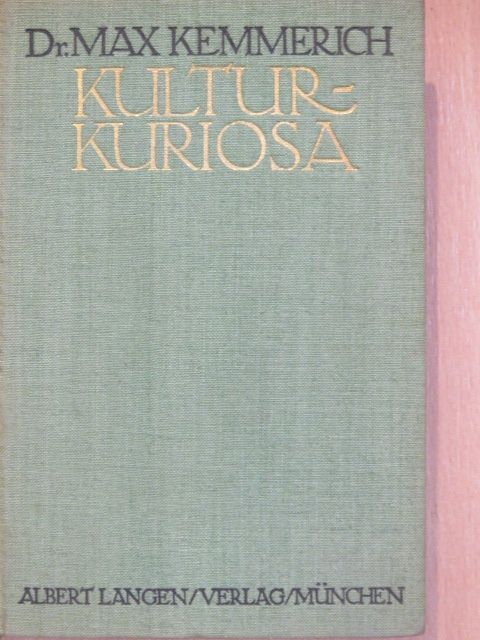Dr. Max Kemmerich - Kultur=Kuriosa [antikvár]