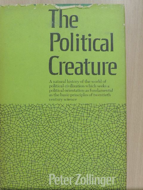 Peter Zollinger - The Political Creature [antikvár]