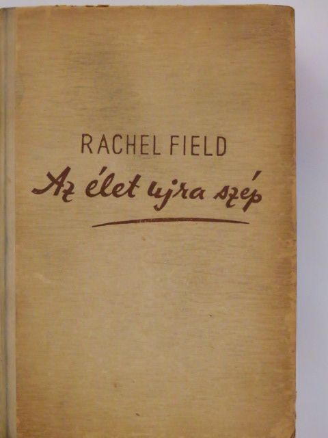 Rachel Field - Az élet újra szép [antikvár]