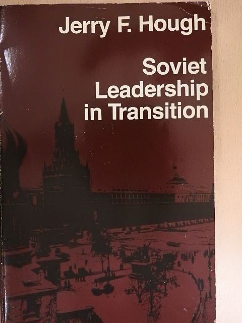 Jerry F. Hough - Soviet Leadership in Transition [antikvár]