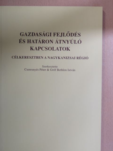 Becsey Zsolt - Gazdasági fejlődés és határon átnyúló kapcsolatok [antikvár]