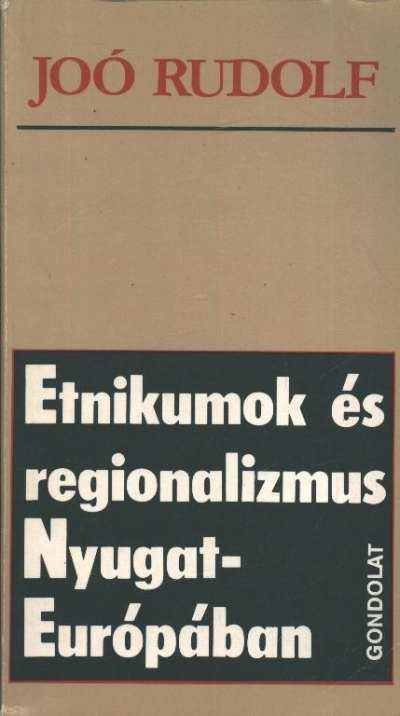 JOÓ RUDOLF - Etnikumok és regionalizmus Nyugat-Európában [antikvár]