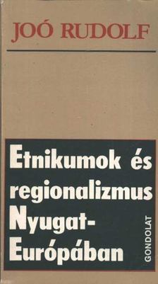 JOÓ RUDOLF - Etnikumok és regionalizmus Nyugat-Európában [antikvár]