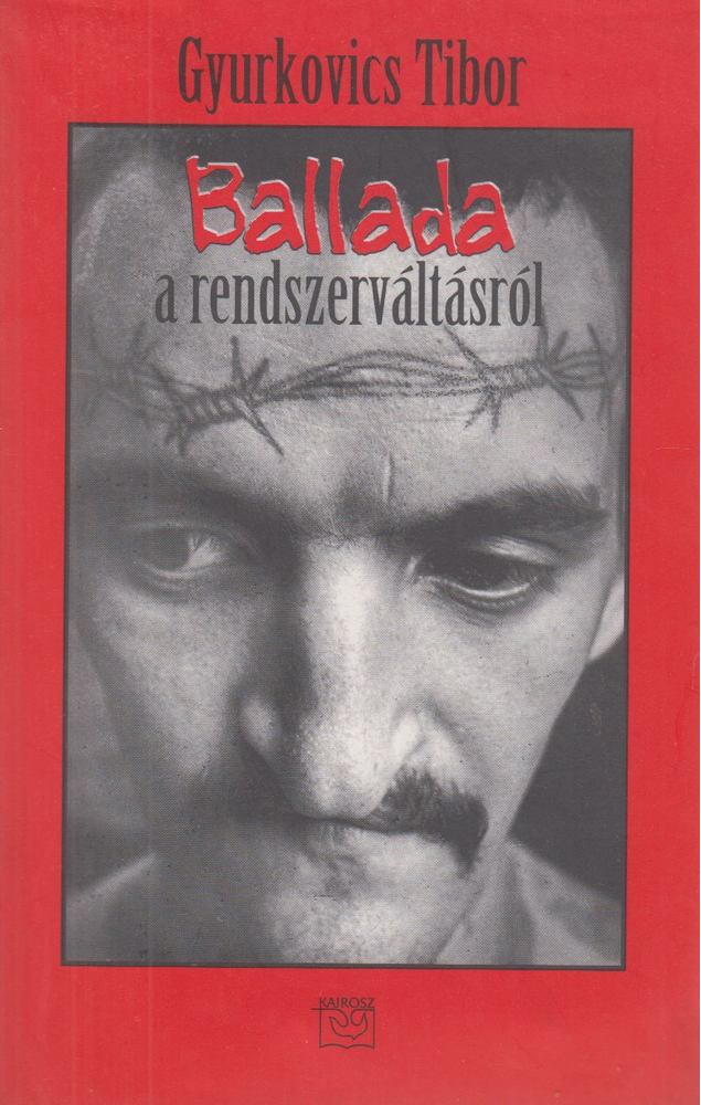 Gyurkovics Tibor - Ballada a rendszerváltásról [antikvár]