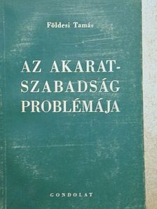 Földesi Tamás - Az akaratszabadság problémája [antikvár]