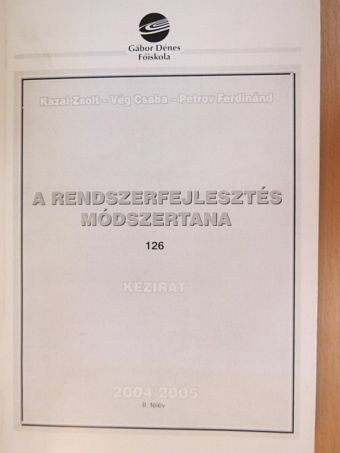 Kazai Zsolt - A rendszerfejlesztés módszertana 2004/2005 II. félév [antikvár]