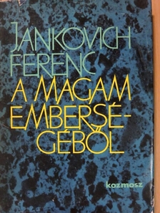Jankovich Ferenc - A magam emberségéből [antikvár]