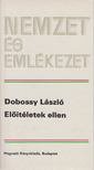 DOBOSSY LÁSZLÓ - Előítéletek ellen [antikvár]