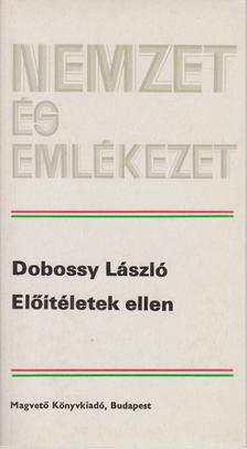 DOBOSSY LÁSZLÓ - Előítéletek ellen [antikvár]