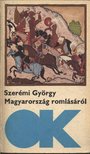 SZERÉMI GYÖRGY - Magyarország romlásáról [antikvár]
